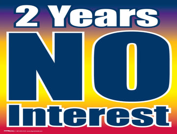 Coroplast Yard Sign: 2 Years No Interest (No Stakes Included)