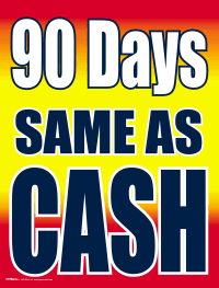 Plastic Window Sign: 90 Days Same As Cash