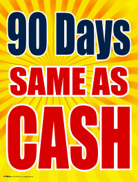 Plastic Window Sign: 90 Days Same As Cash (BURST)