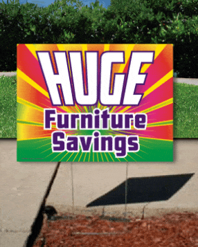 Coroplast Yard Sign: Huge Furniture Savings