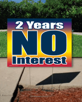 Coroplast Yard Sign: 2 Years No Interest